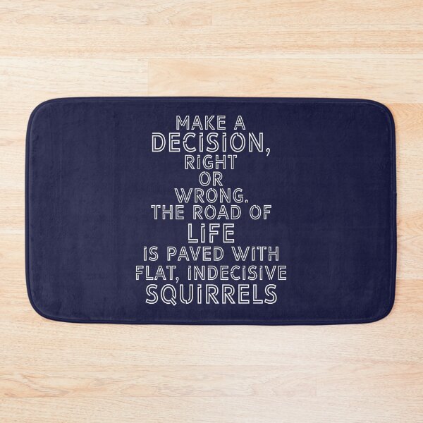 Item preview, Make a decision, right or wrong. The road of life is paved with flat, indecisive squirrels designed and sold by Sticker Up.