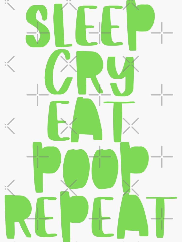 "Sleep Cry Eat Poop Repeat Funny for Kids, Babies" Sticker by