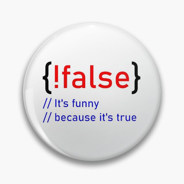 Item preview, ! flase - It's funny because it's true - Informatik - Nerd - fun4m3 designed and sold by IchBinChrist.