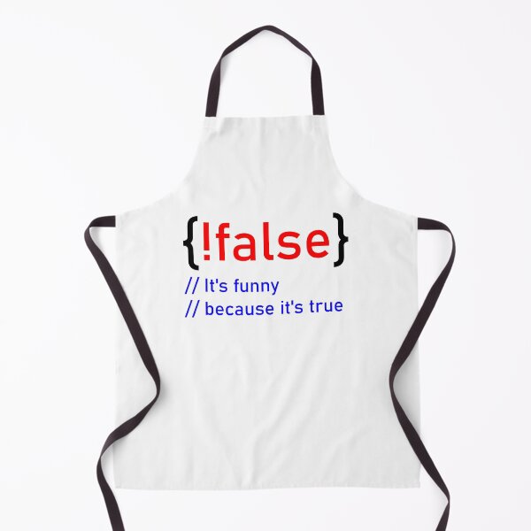 Artikelvorschau, !flase - It's funny because it's true - Informatik - Nerd - fun4m3 entworfen und verkauft von IchBinChrist.