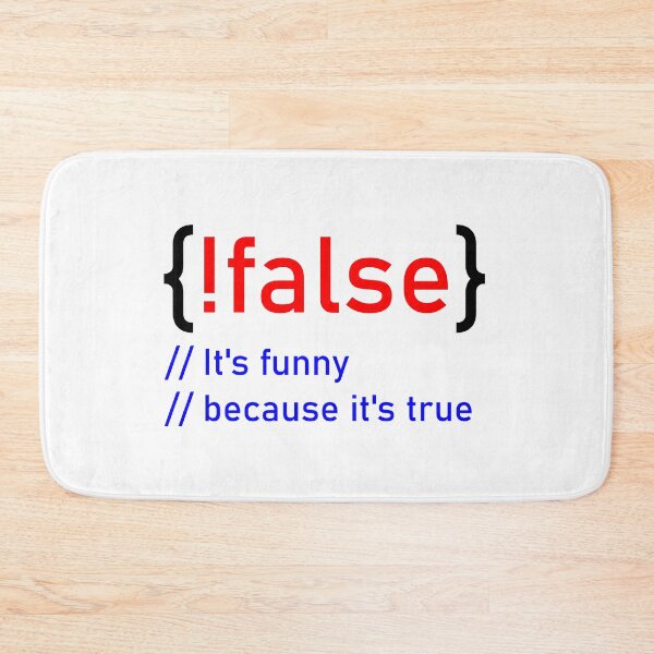 Item preview, ! flase - It's funny because it's true - Informatik - Nerd - fun4m3 designed and sold by IchBinChrist.