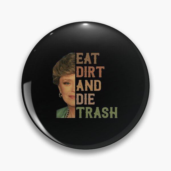 Item preview, Goldennn Girls Blanche Devereaux Eat Dirt And Die Trash designed and sold by st2mm2903.