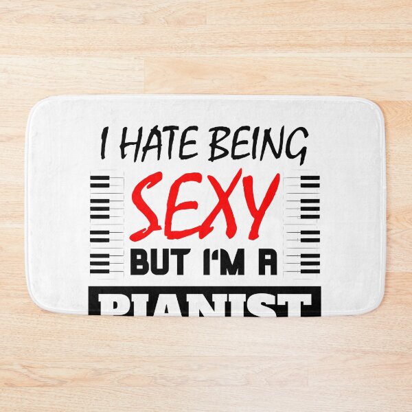Item preview, I Hate Being Sexy But I'm A Pianist designed and sold by OMdesigns93.