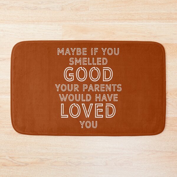Item preview, Maybe if you smelled good your parents would have loved you designed and sold by Sticker Up.