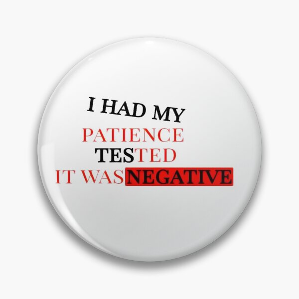 Item preview, I HAD MY PATIENCE TESTED IT WAS NEGATIVE designed and sold by TOUPOINT.