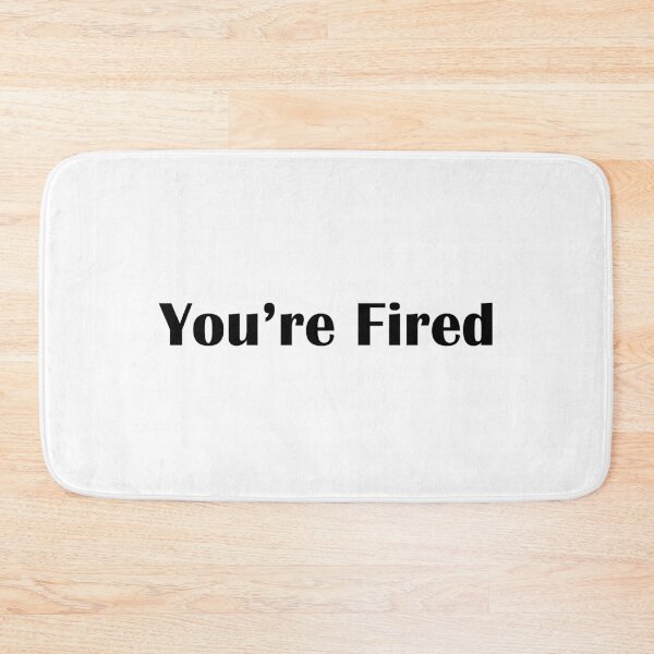Item preview, You're Fired designed and sold by 7-Ancestors.