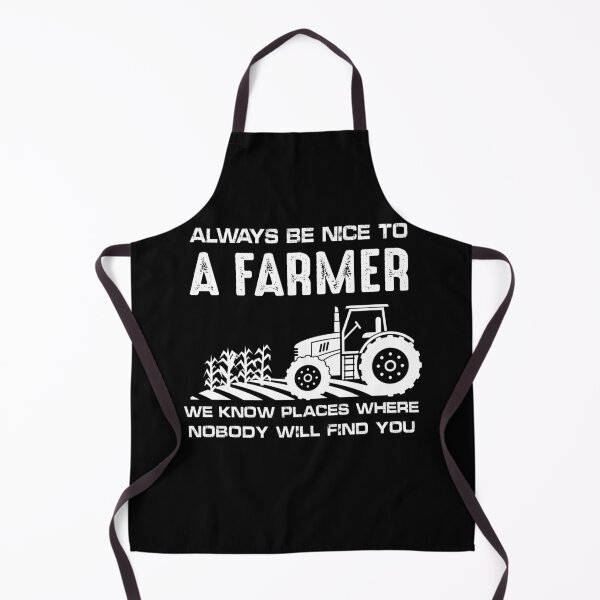 Item preview, Always Be Nice To A Farmer We Know Places Where Nobody Will Find You | farming designed and sold by NSTeeDesign.