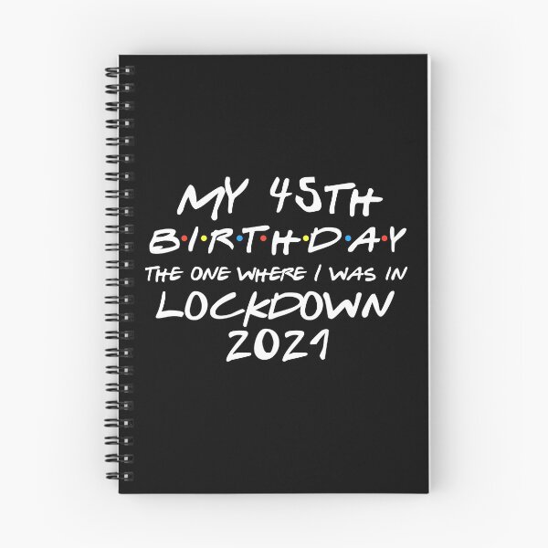 Item preview, My 45th Birthday - 2021 The One Where I was in lockdown designed and sold by REApparelCo.