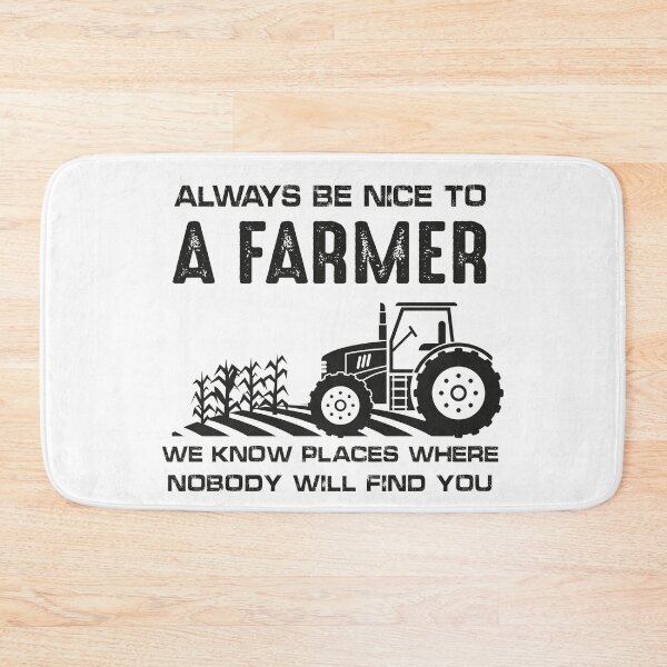 Item preview, Copy of Always Be Nice To A Farmer We Know Places Where Nobody Will Find You | tractor designed and sold by NSTeeDesign.