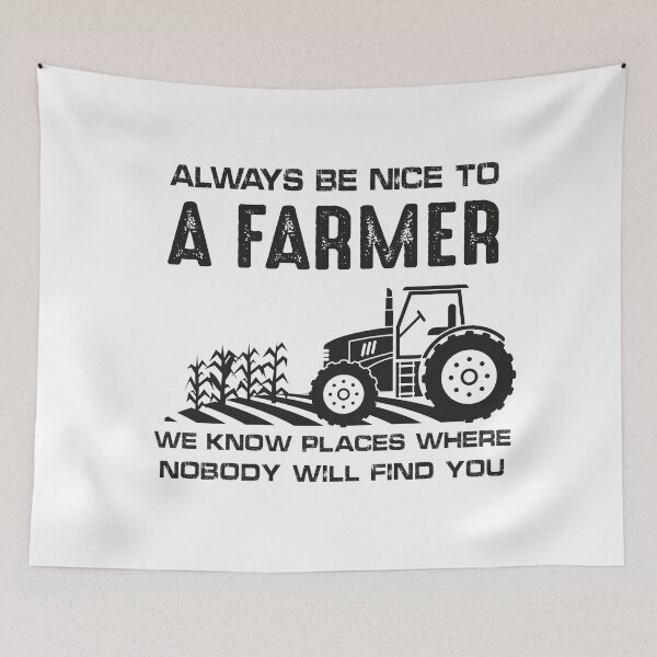 Item preview, Copy of Always Be Nice To A Farmer We Know Places Where Nobody Will Find You | tractor designed and sold by NSTeeDesign.
