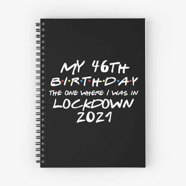 Item preview, My 46th Birthday - 2021 The One Where I was in lockdown designed and sold by REApparelCo.