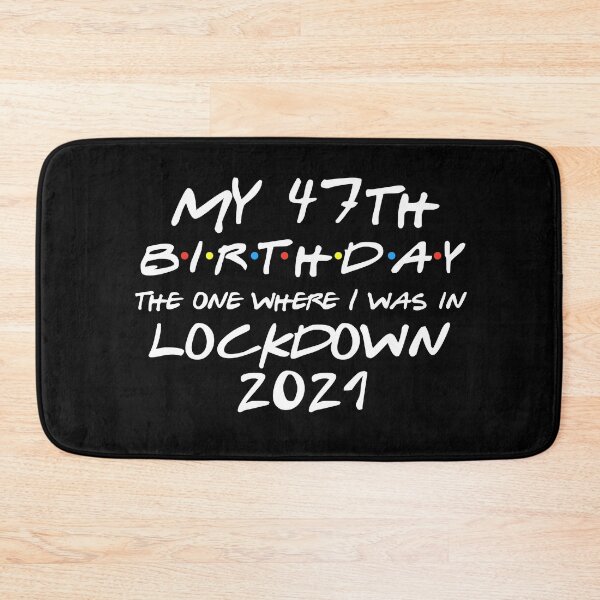 Item preview, My 47th Birthday - 2021 The One Where I was in lockdown designed and sold by REApparelCo.
