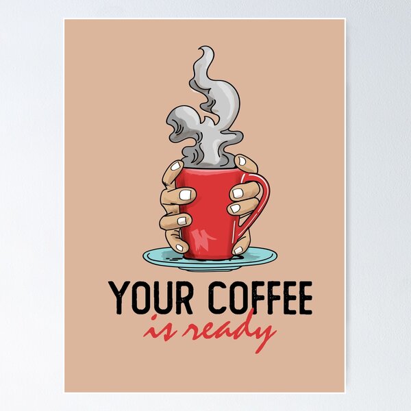 Item preview, Your Coffee is Ready designed and sold by Mafatima.