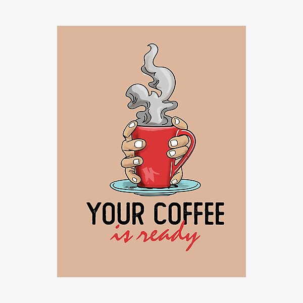 Artikelvorschau, Ihr Kaffee ist fertig entworfen und verkauft von Mafatima.