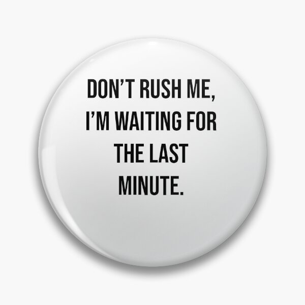 Item preview, Mens Funny Shirt - Dont Rush Me - Funny Mens Shirts - Procrastinator Shirt - whiteTshirt - present for Him - Funny Idea for Boyfriend designed and sold by NewDayDesigns.