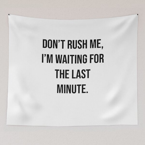 Item preview, Mens Funny Shirt - Dont Rush Me - Funny Mens Shirts - Procrastinator Shirt - whiteTshirt - present for Him - Funny Idea for Boyfriend designed and sold by NewDayDesigns.