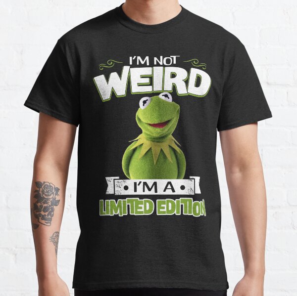 Muppet Kermit Frog I'm Not Weird I'm A Limited Edition Classic T-Shirt