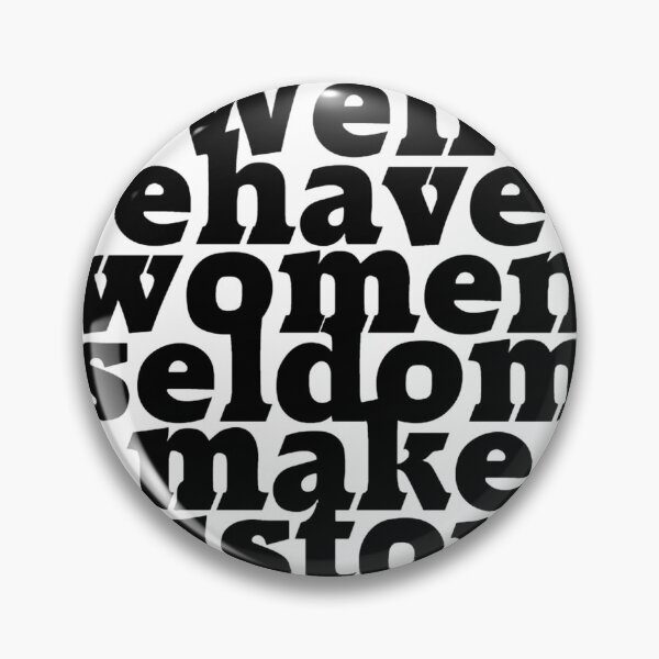 Item preview, Well behaved women seldom make history designed and sold by afternoontees.