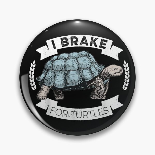 Item preview, I Brake For Turtles 4 designed and sold by V28LBFF8.