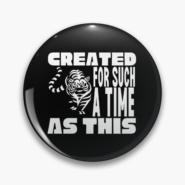 Item preview, Created For Such A Time As This Tiger White Design designed and sold by SweetAndSpice.