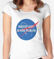"houston i have so many problems" Women's Fitted Scoop T-Shirt