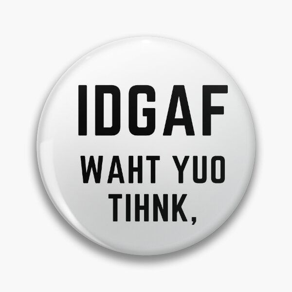 Item preview, Get your act together "IDGAF WHAT YOU THINK" (TYPO) sarcastic quote sticker [P-Q 167][853]  designed and sold by HIPNOTIZAR  CRAFTS.