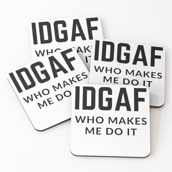 Item preview, Get your act together "IDGAF WHO MAKES ME DO IT"  sarcastic quote sticker [P-Q 170][859]  designed and sold by HIPNOTIZAR  CRAFTS.