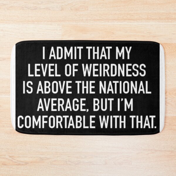 Item preview, My level of weirdness motto designed and sold by Creativeart1974.