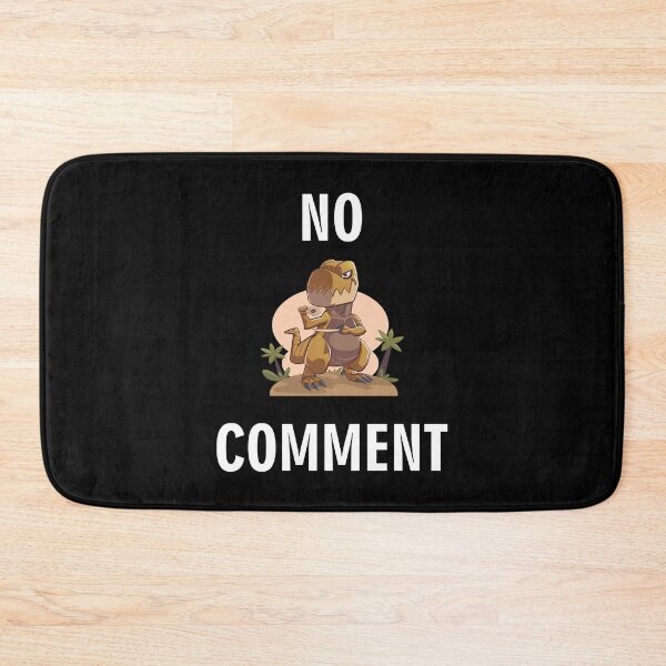 Item preview, T-Rex NO COMMENT FUNNY NO COMMENT DESIGN designed and sold by GOOD-TIME.