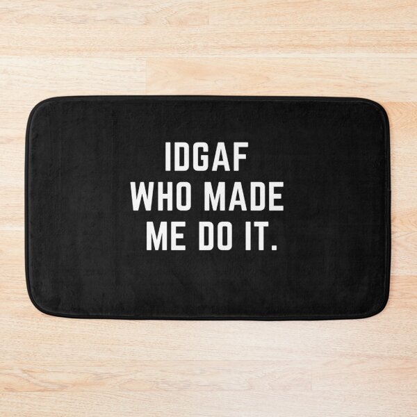 Item preview, Get your act together "IDGAF WHO MAKES ME DO IT"  sarcastic quote sticker [P-Q 171B][862]  designed and sold by HIPNOTIZAR  CRAFTS.