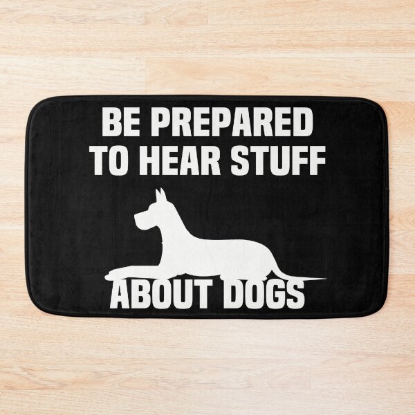 Item preview, Be Prepared To Hear Stuff About Dogs - Funny Dogs designed and sold by NSTeeDesign.
