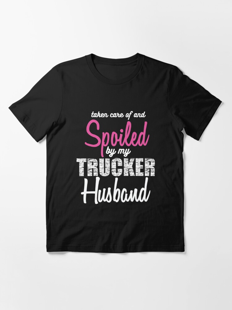 gift for wife I'm a spoiled trucker's wife shirt, birthday gift funny gift for trucker's wife