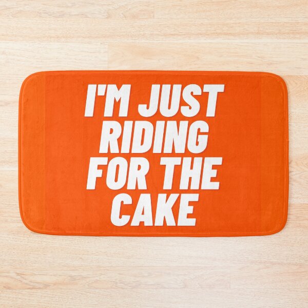 Item preview, I'm just riding for the cake designed and sold by thelastavo.