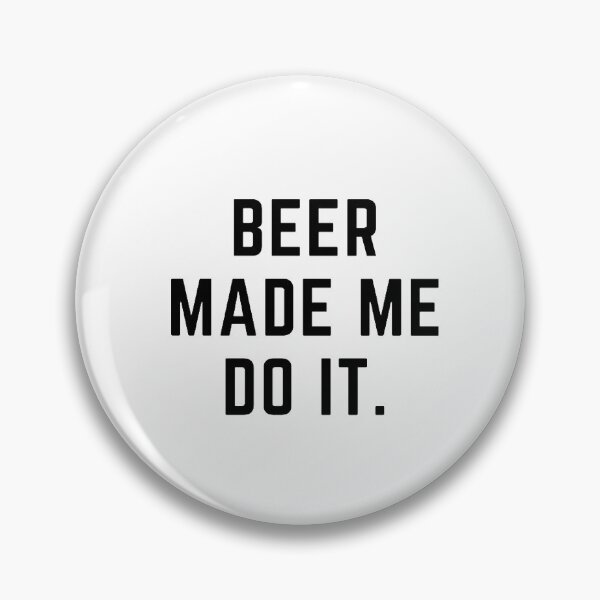Item preview, The breweries are calling "BEER MADE ME DO IT" sarcastic quote STICKER [P-Q 173][865] designed and sold by HIPNOTIZAR  CRAFTS.