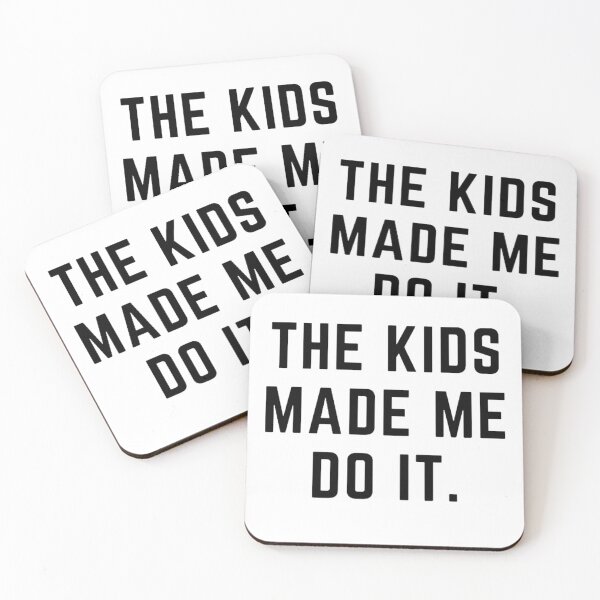 Item preview, get your act together "KIDS MADE ME DO IT" sarcastic quote  t shirt [P-Q 175][869]  designed and sold by HIPNOTIZAR  CRAFTS.