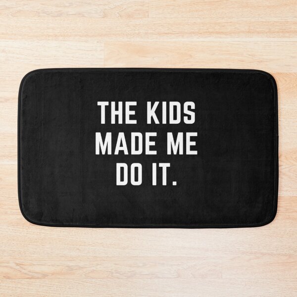 Item preview, get your act together "KIDS MADE ME DO IT" sarcastic quote  t shirt [P-Q 175B][870]  designed and sold by HIPNOTIZAR  CRAFTS.