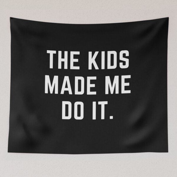 Item preview, get your act together "KIDS MADE ME DO IT" sarcastic quote  t shirt [P-Q 175B][870]  designed and sold by HIPNOTIZAR  CRAFTS.