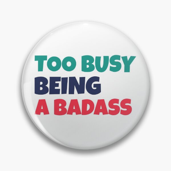 Item preview, Too Busy Being A Badass designed and sold by Wachi-A.