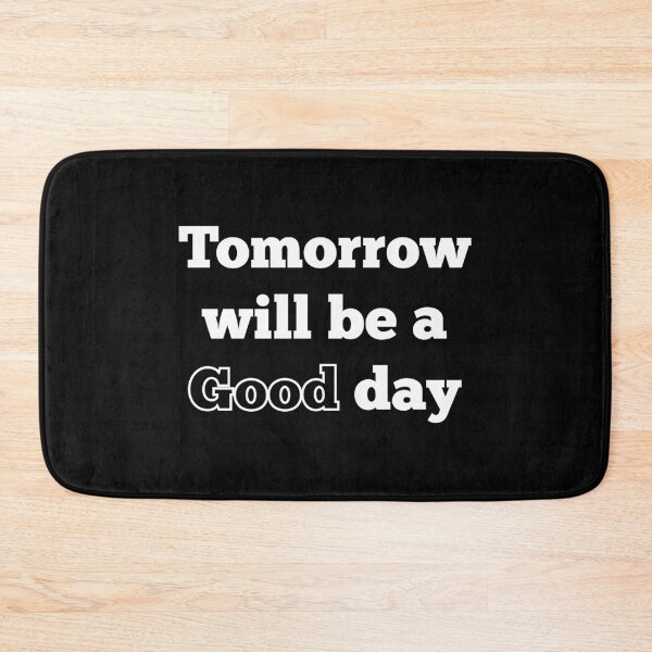 Item preview, Tomorrow will be a good day designed and sold by Alicia-Lee.