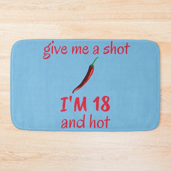 Item preview, Give me a shot I'm 18 and hot designed and sold by dacdibac.