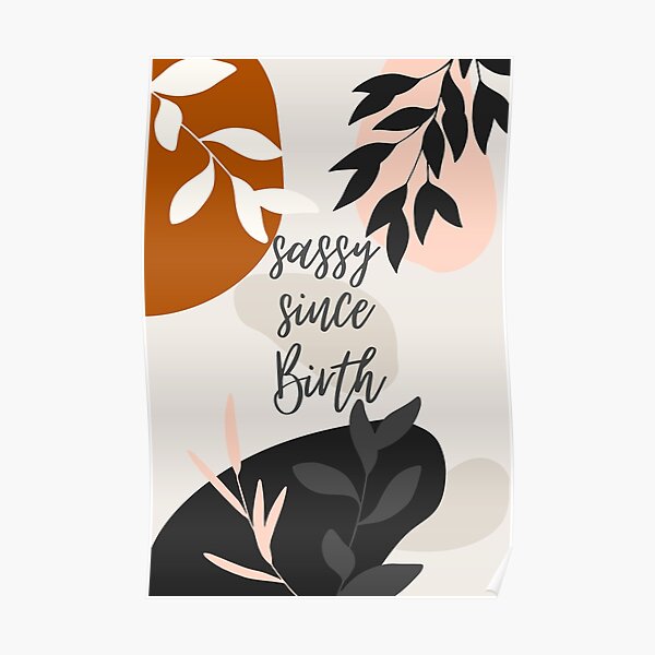 Sassy since Birth - Modern art - Abstract Poster