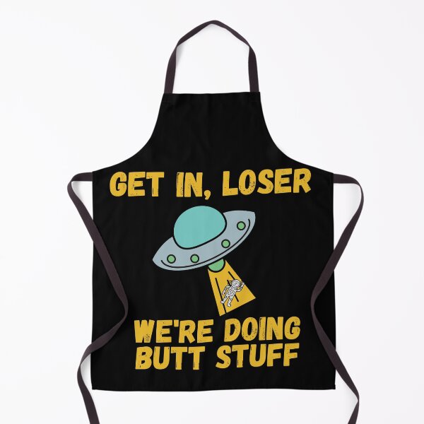 Item preview, Get in loser we're doing butt stuff designed and sold by dacdibac.
