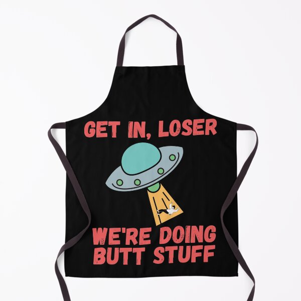 Item preview, Get in loser we're doing butt stuff designed and sold by dacdibac.