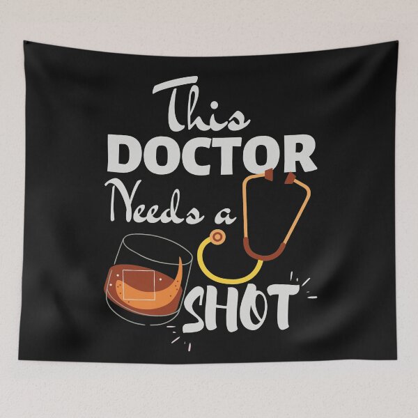 Item preview, This Doctor Needs a Shot of Alcohol- Funny Doctor Gift Ideas- white text designed and sold by EvaWolf.