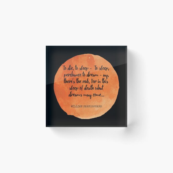 Item preview, William Shakespeare - To die, to sleep -  To sleep, perchance to dream - ay, there's the rub, For in this sleep of death what dreams may come... designed and sold by SocraticQuotes.