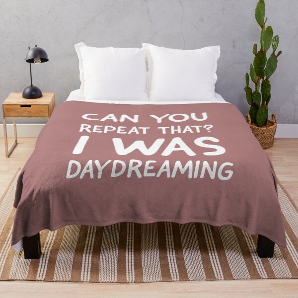 Item preview, Can You repeat that i was Daydreaming, funny Daydreamer sayings. designed and sold by Theleochick.