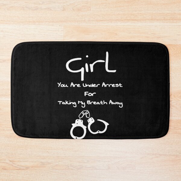 Item preview, Girl You Are Under Arrest For Taking My Breath Away designed and sold by BRANTCORPORA.