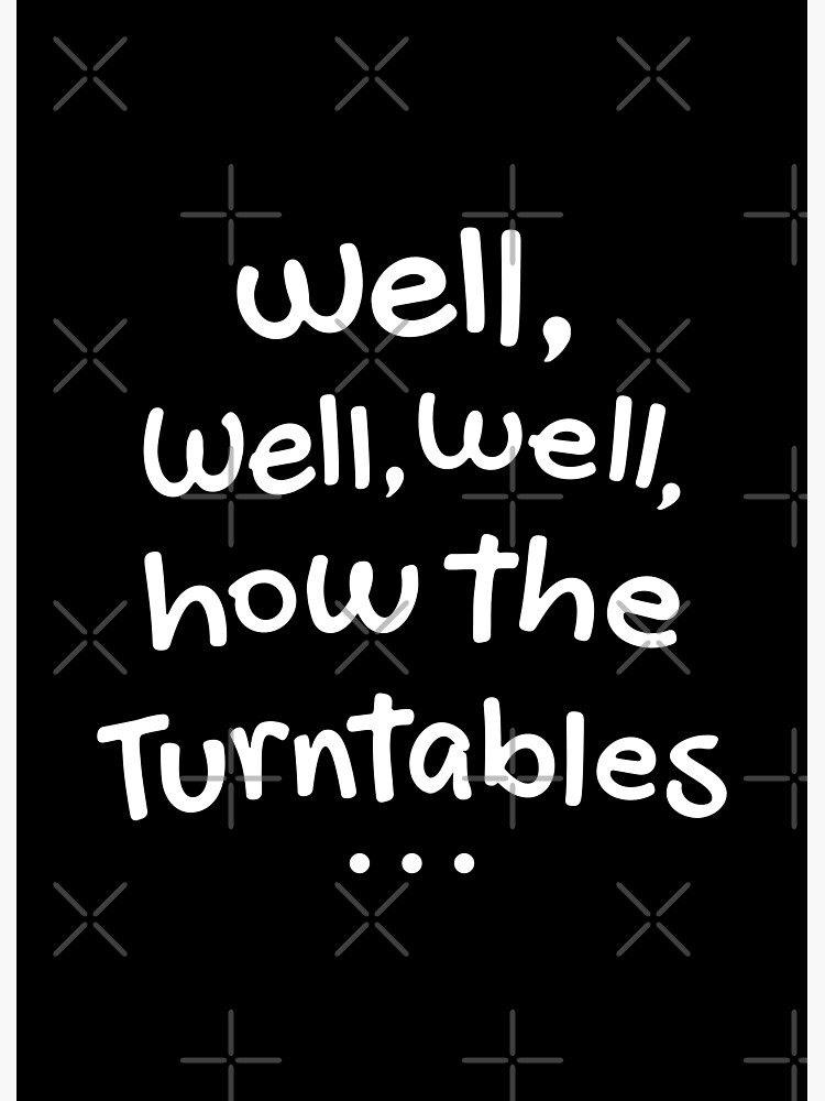 "How the turntables..." Poster by MamSelle Redbubble