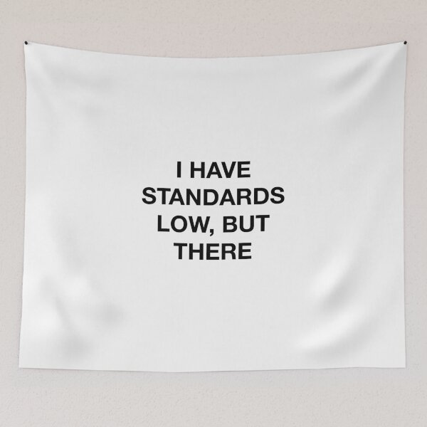 Item preview, I HAVE STANDARDS... designed and sold by SprayandPray69.