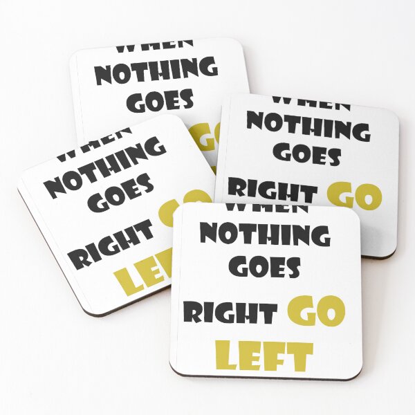 Item preview, when nothing goes right go left designed and sold by BILAL SHU12.